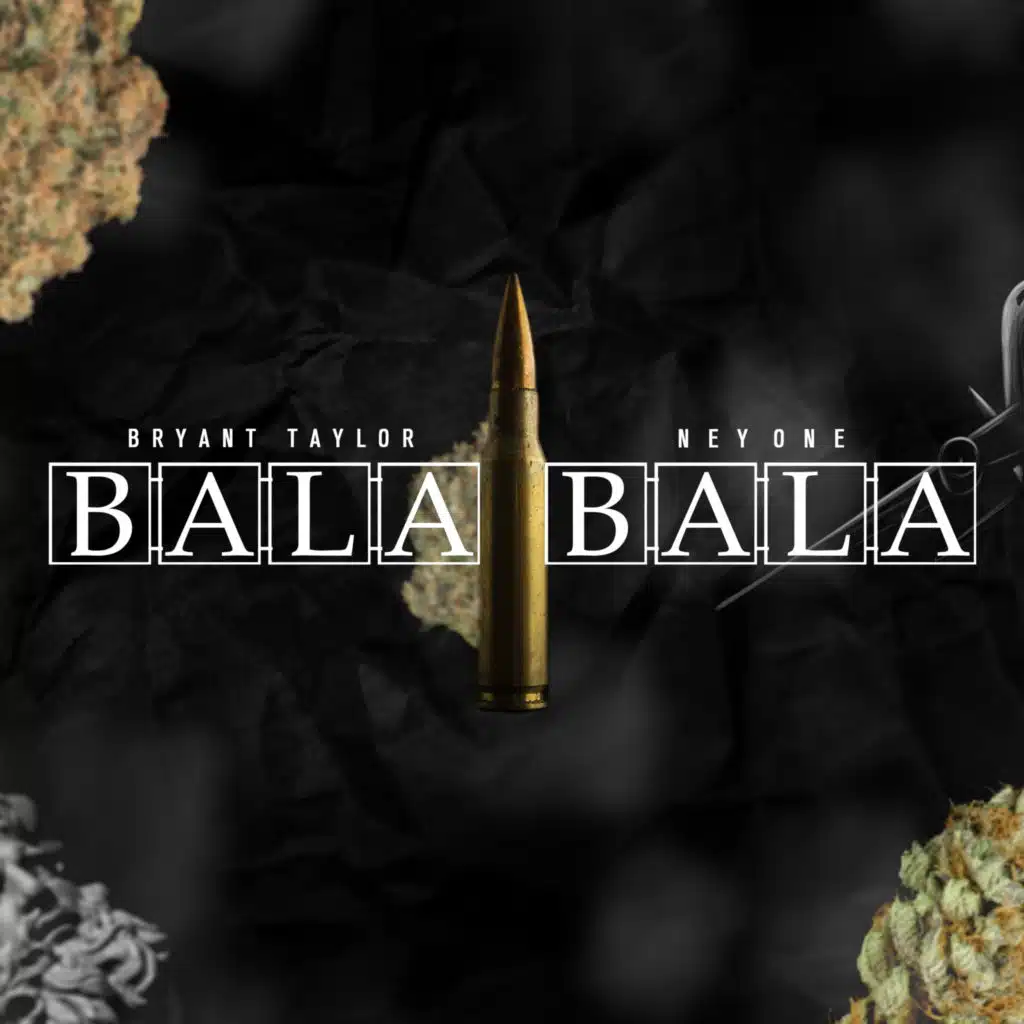 Bala Bala (feat. Bryant Taylor)