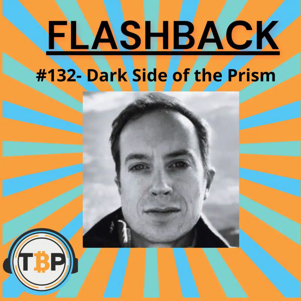 Flashback: The Bitcoin Podcast #132- Dark Side of the Prism