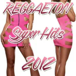 Reggaeton Super Hits 2012