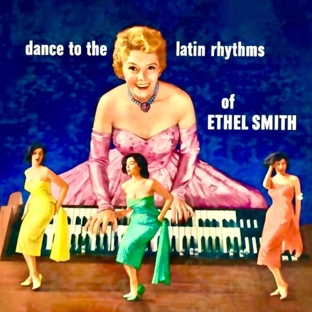 The Dance To The Latin Rhythms Of Ethel Smith (Remastered)