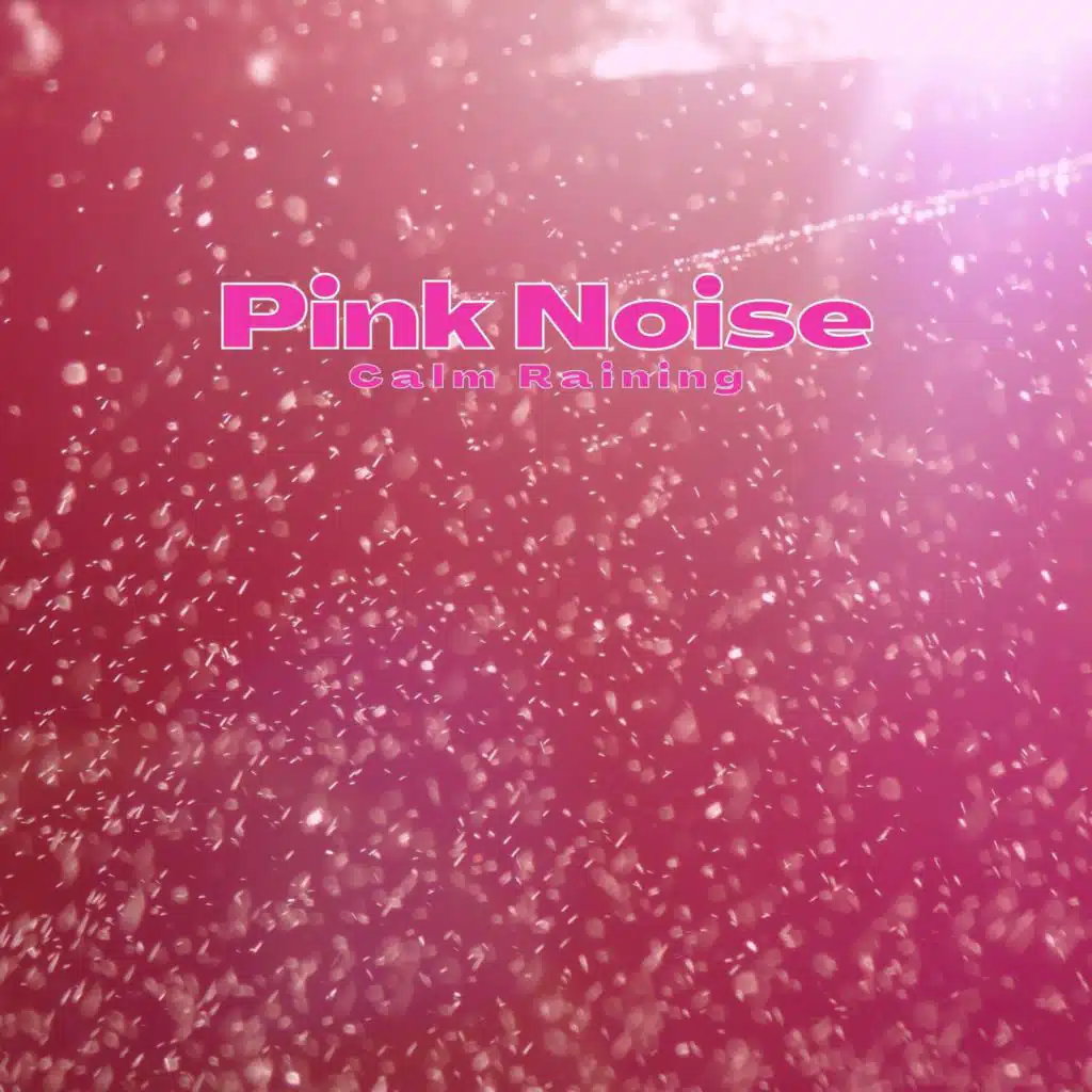 Pink Noises Calm Raining
