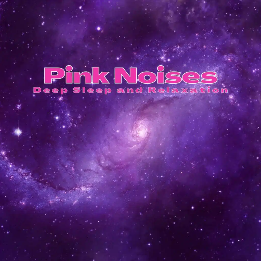 Pink Noises for Deep Sleep and Relaxation