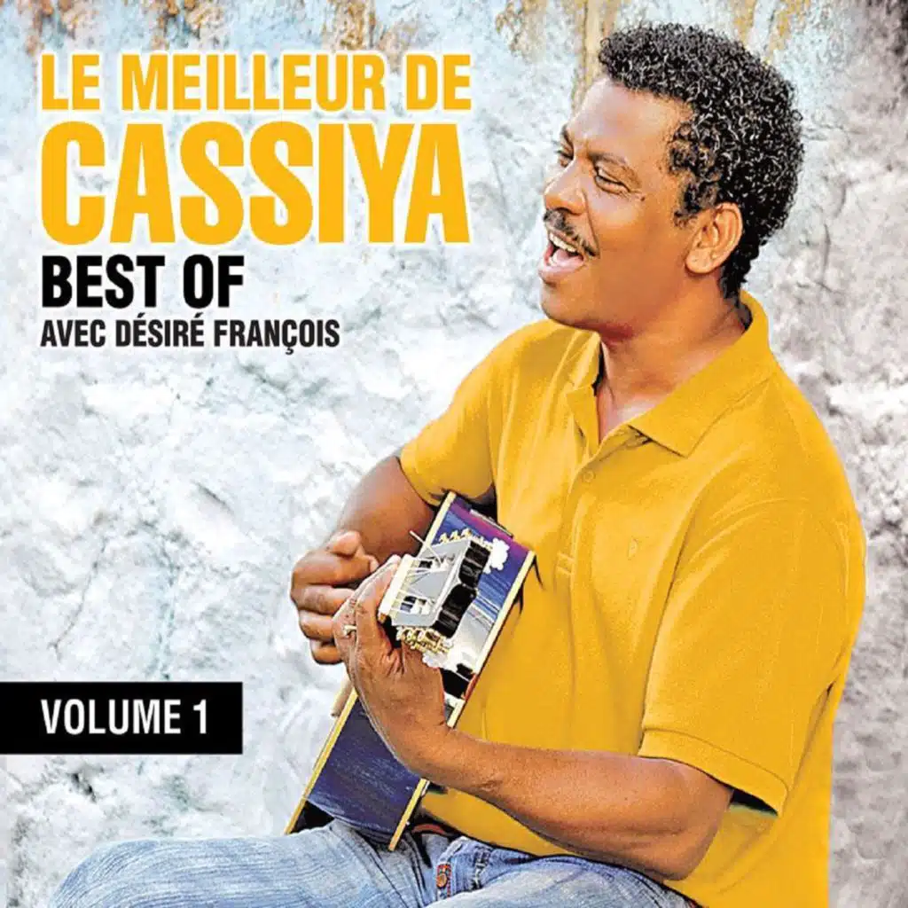 Le meilleur de Cassiya avec Désiré François (Best Of, vol. 1)