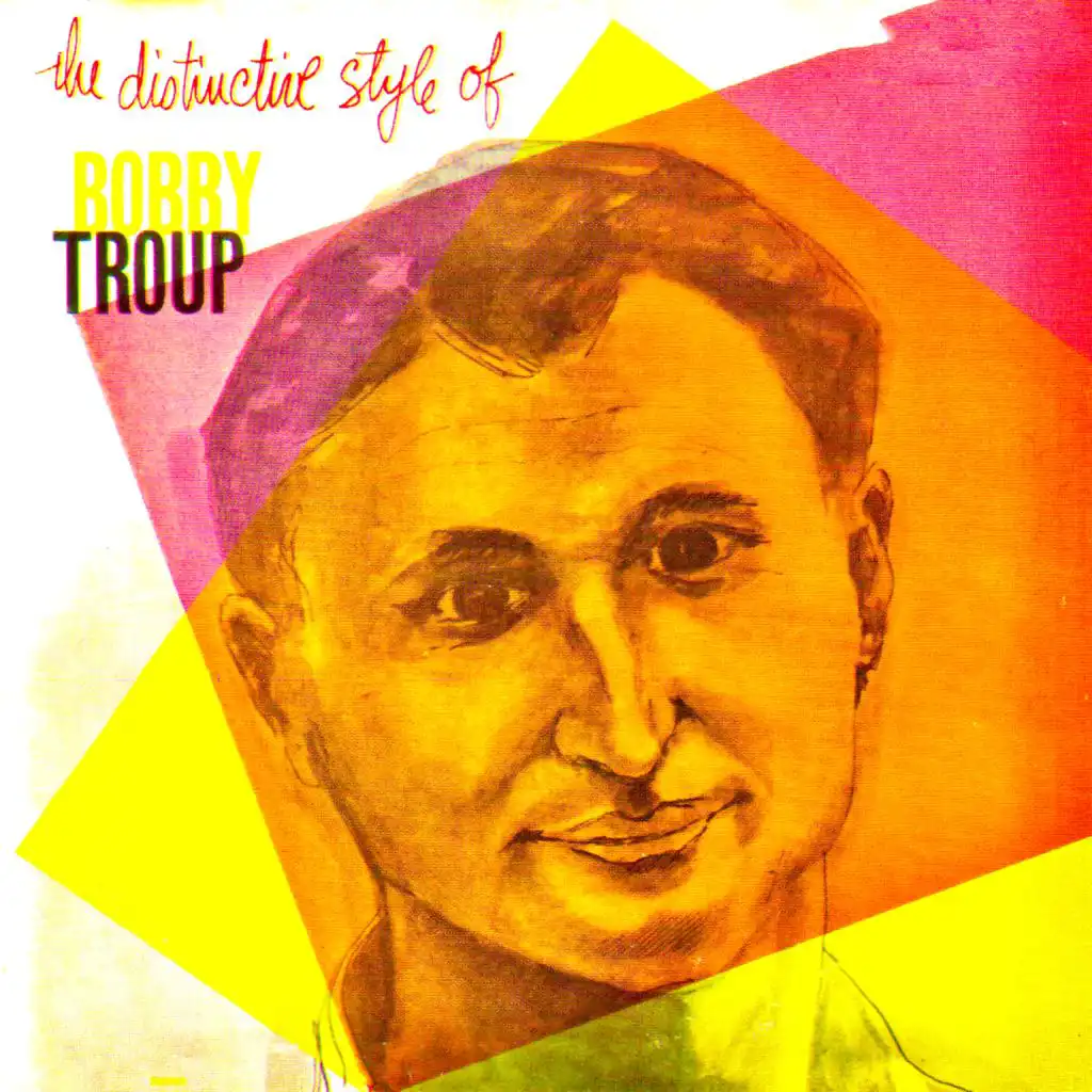 The Distinctive Style Of Bobby Troup (Remastered)