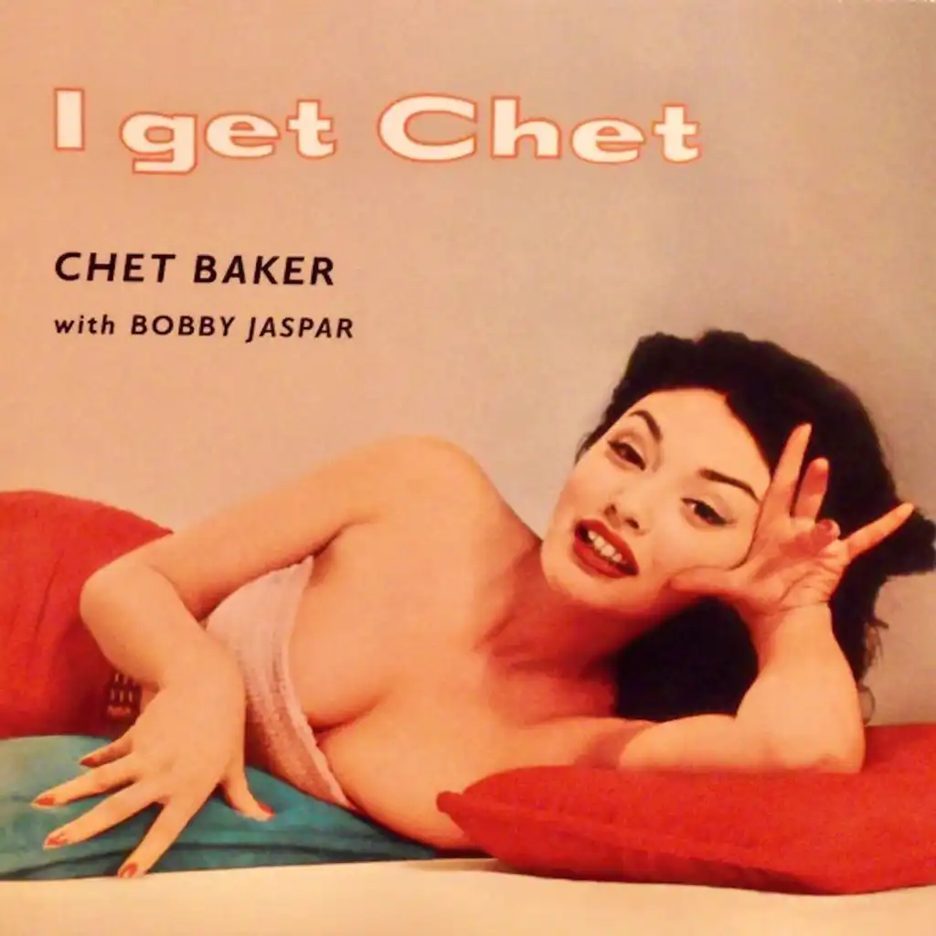 I Get Chet (Remastered) [feat. Bobby Jaspar]