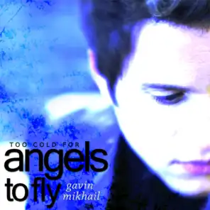 Too Cold For Angels To Fly