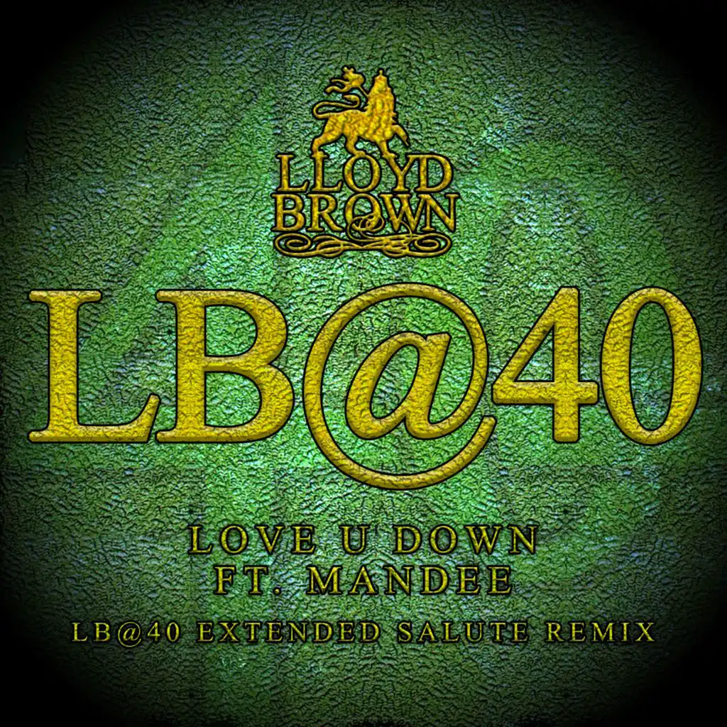 Love U Down (LB@40 Extended Salute Remix) [feat. Mandee]