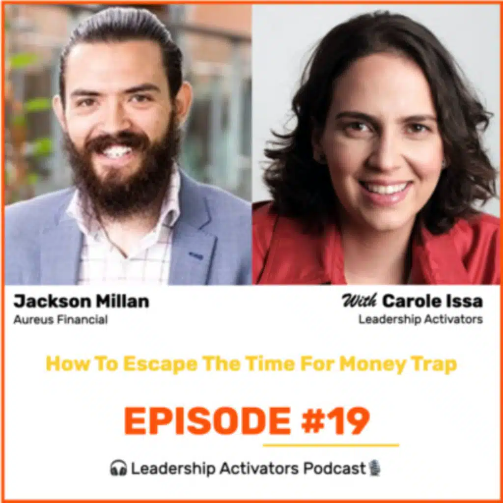How to Escape the Time for Money Trap | Jackson Millan | Leadership Activators Global Edition #19