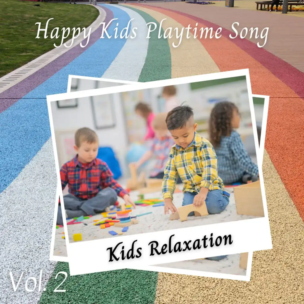 Kids Relaxation: Happy Kids Playtime Song Vol. 2