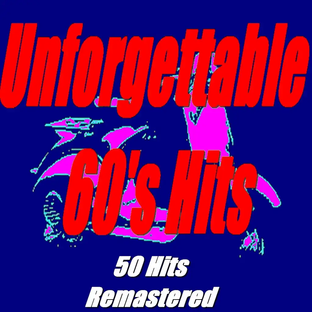 Unforgettable 60's Hits (50 Hits Remastered)