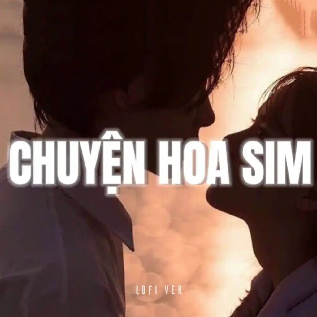Chuyện Hoa Sim (Lofi)