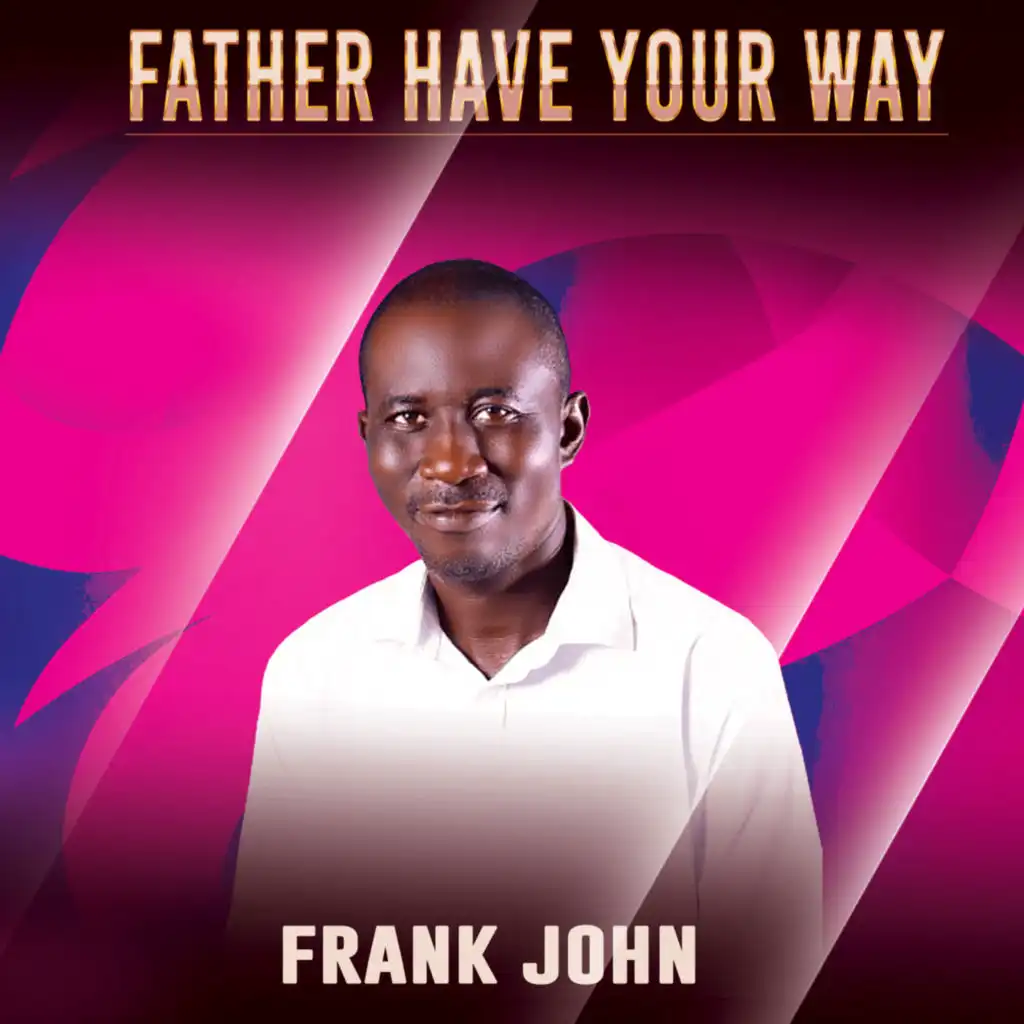 Father Have Your Way
