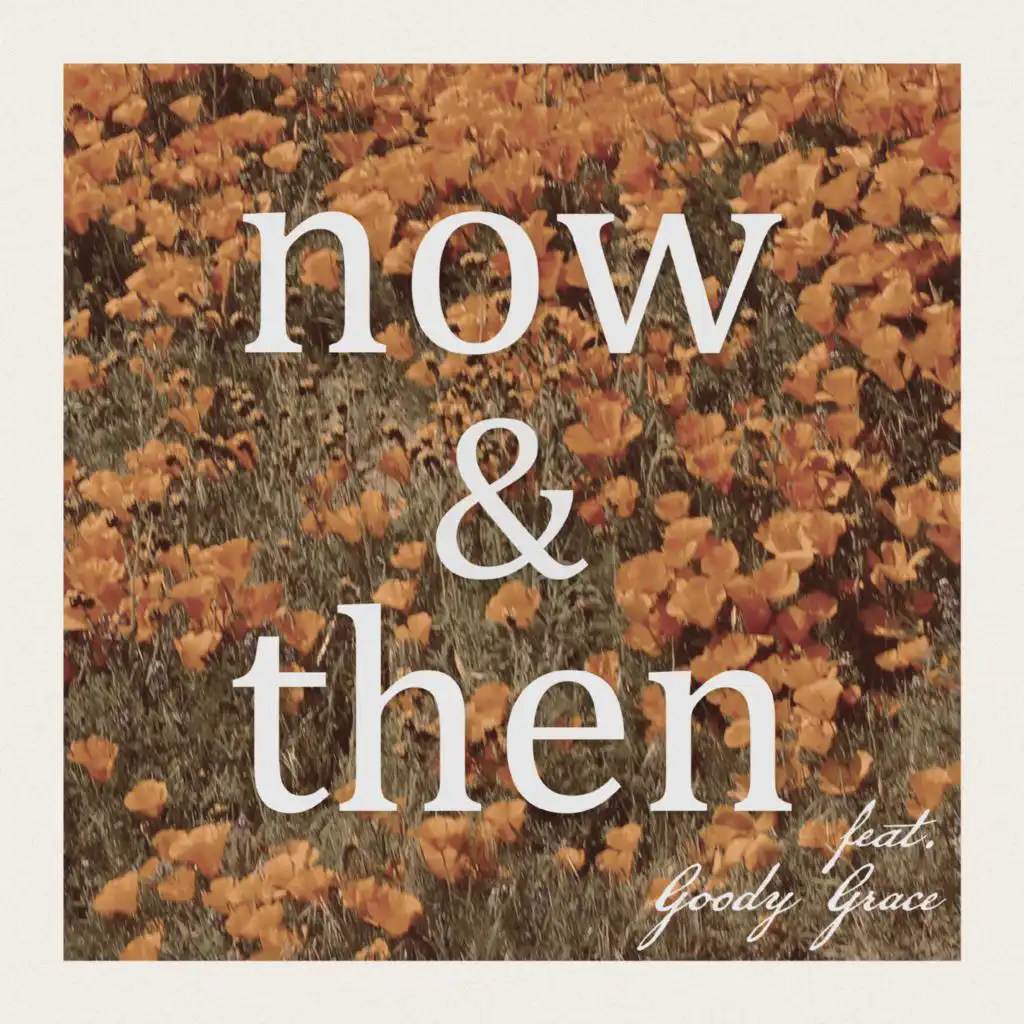 Now & Then (feat. Goody Grace)