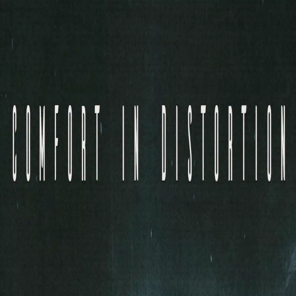 Comfort in Distortion