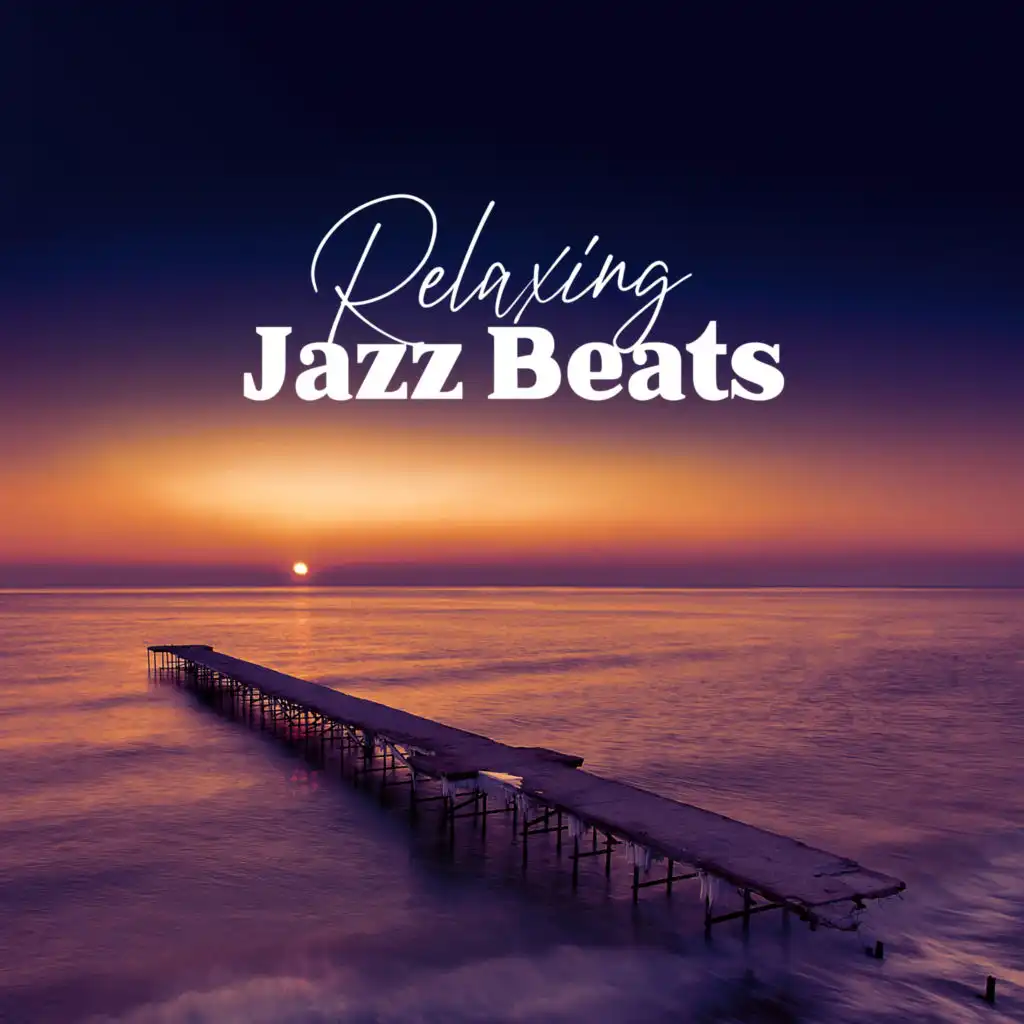 Relaxing Jazz Beats: Lounge Music to Chill Out, Relax and Unwind, Take a Breather