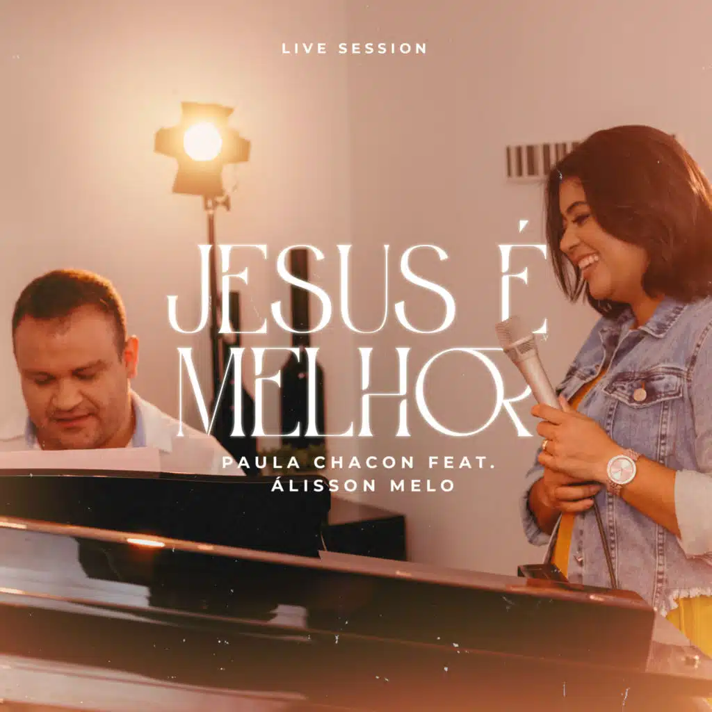 Jesus É Melhor (Live Session) [feat. Álisson Melo]