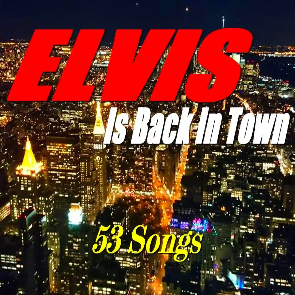Elvis Is Back in Town (53 Songs)