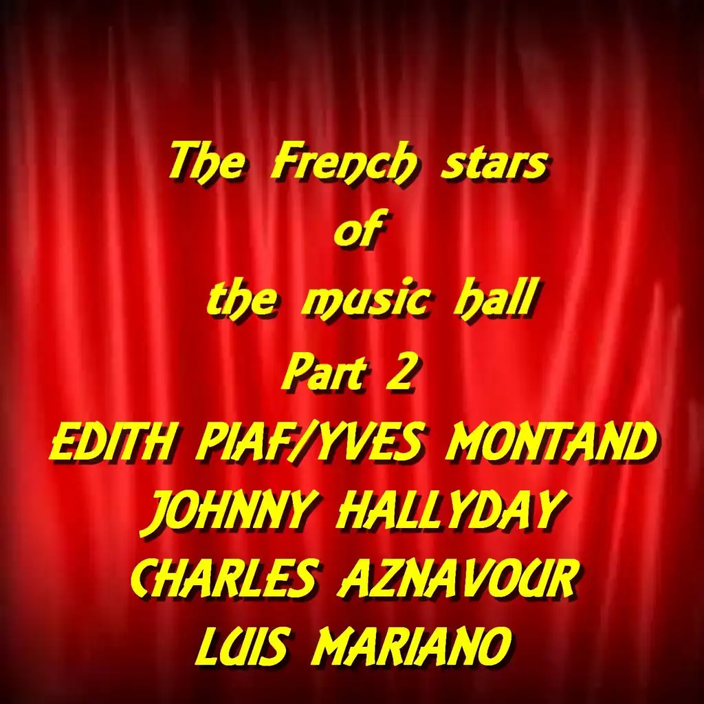 The French Stars of the Music Hall, Part. 2 (Edith Piaf, Yves Montand, Johnny Hallyday, Charles Aznavour, Luis Mariano)