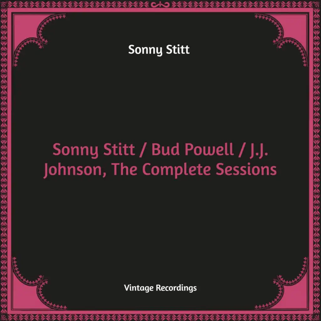 Sonny Stitt / Bud Powell / J.J. Johnson, The Complete Sessions (Hq Remastered)