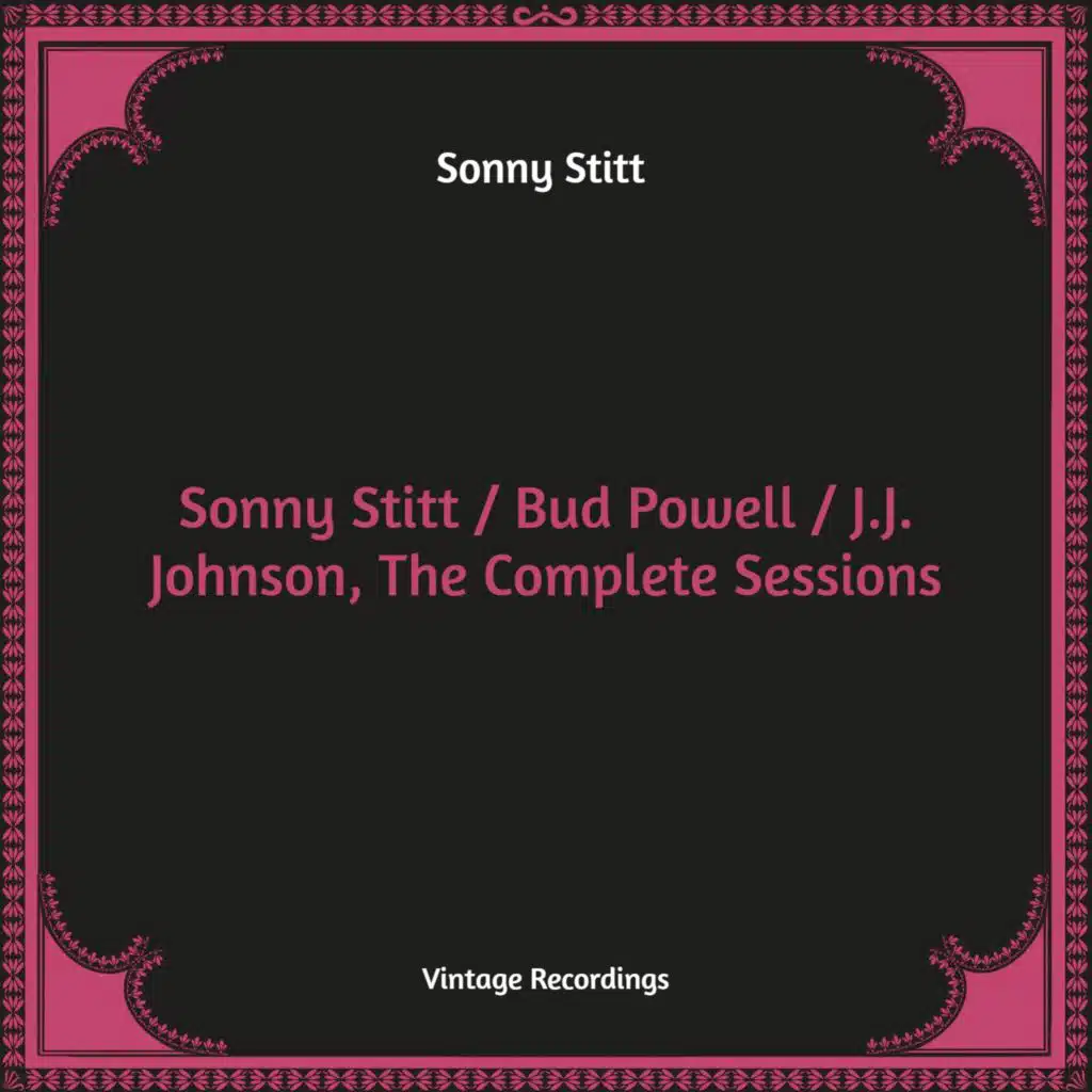 Sonny Stitt / Bud Powell / J.J. Johnson, The Complete Sessions (Hq Remastered)
