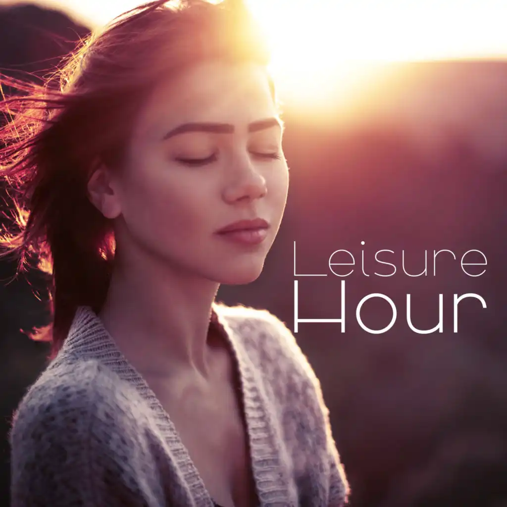 Leisure Hour – Perfect Relaxation, Stress Relief, Calmness