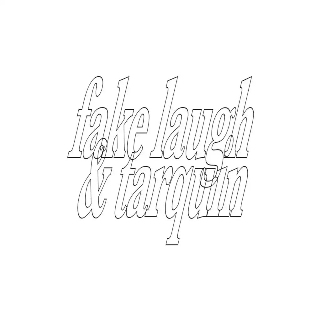 Fake Laugh & Tarquin
