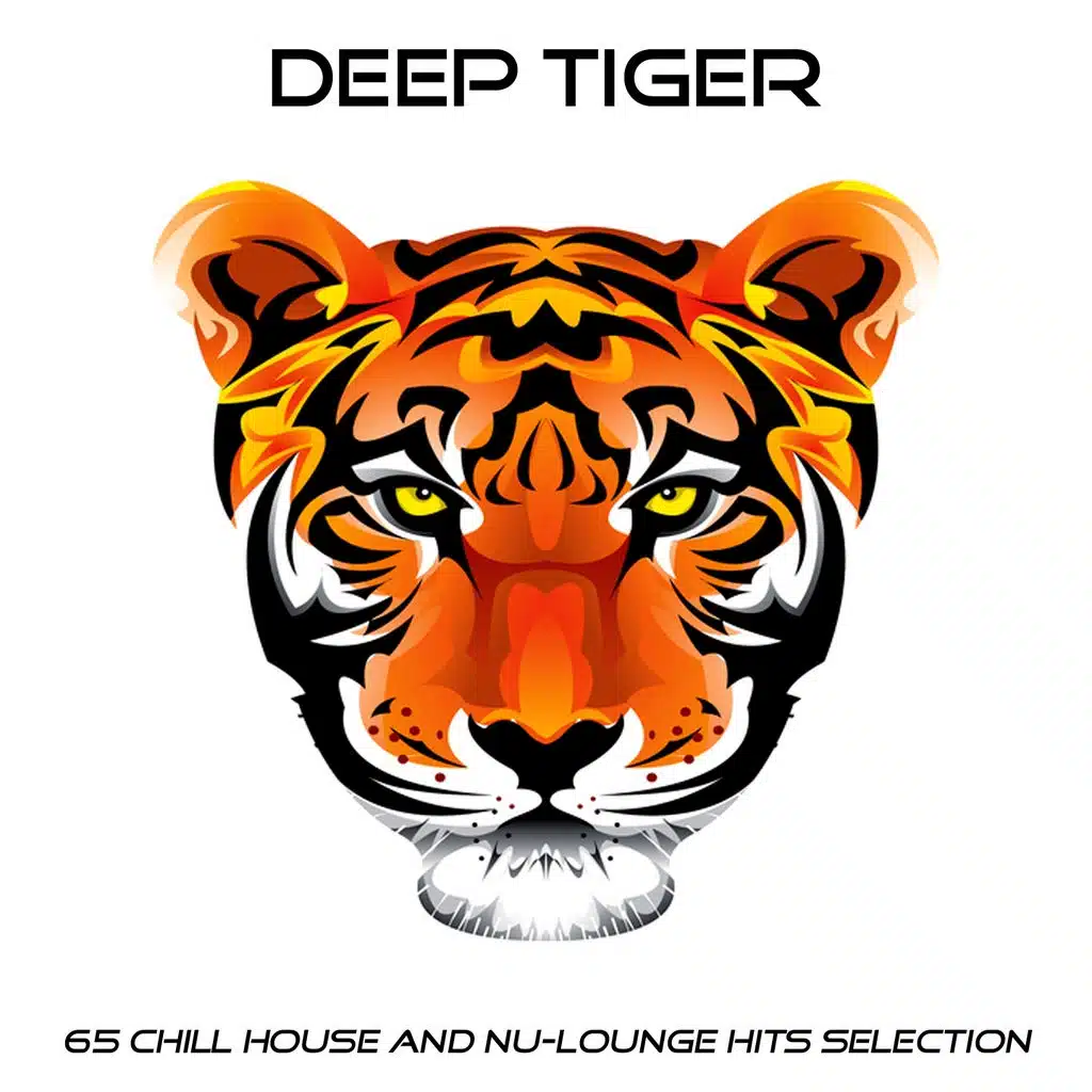 Deep Tiger (65 Chill House and Nu-Lounge Hits Selection)