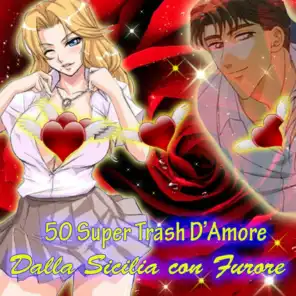 50 Super Trash D'Amore (Dalla Sicilia con Furore)