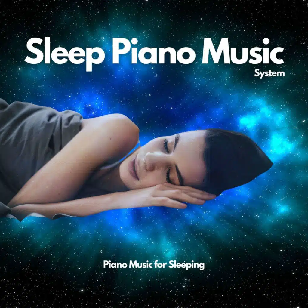 Sleep Piano Music System, Sleep Music & Deep Sleep and Dreams