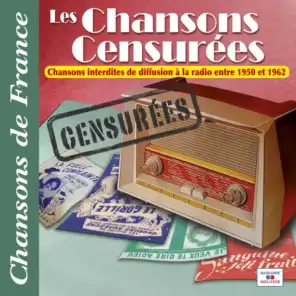 Les chansons censurées (Interdites à la radio entre 1950 et 1962) [Collection "Chansons de France"]