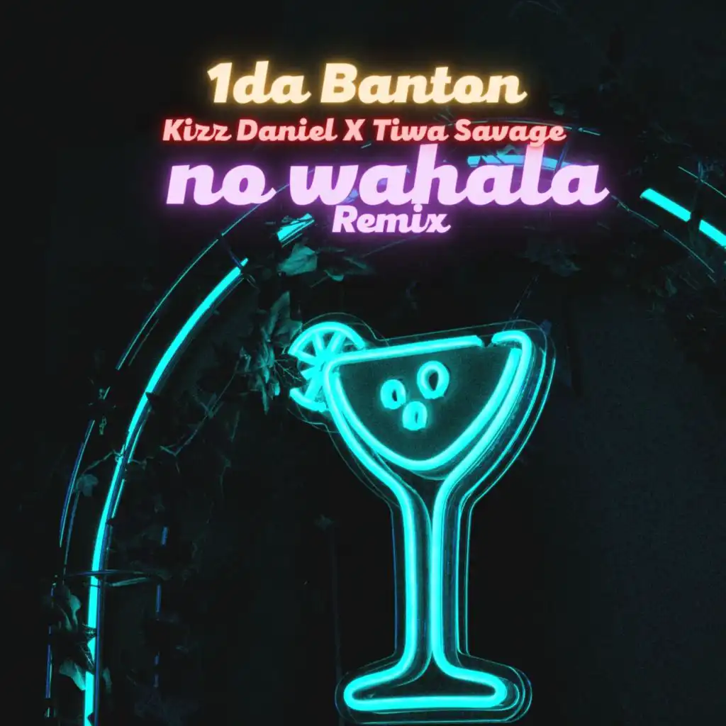 No Wahala (Remix) [feat. Kizz Daniel, Tiwa Savage & 1da Banton]