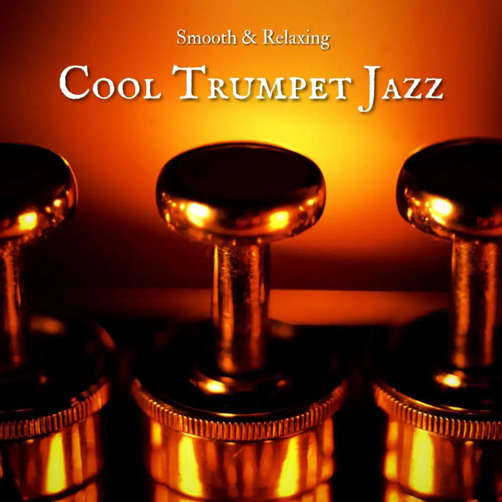 Cool Trumpet Jazz, Smooth & Relaxing