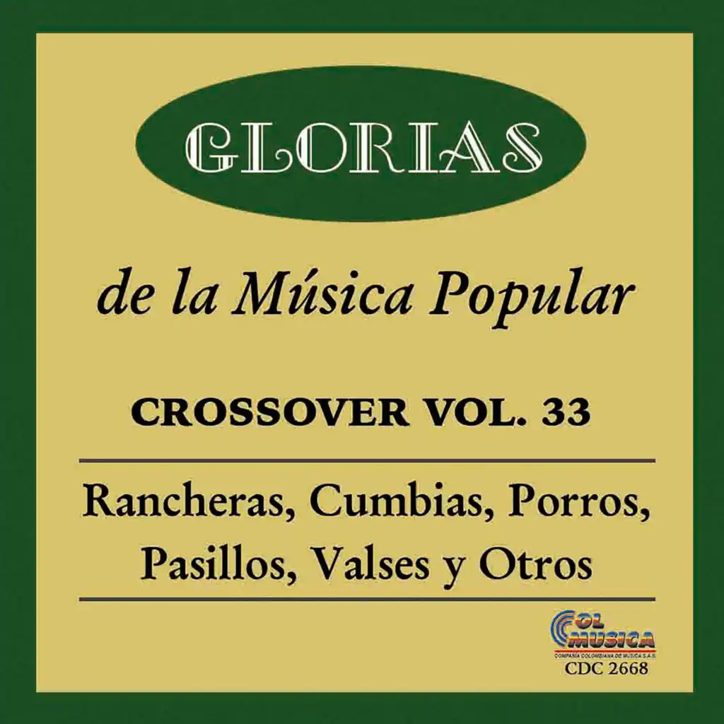 Glorias de la Música Popular Crossover, Vol. 33 Rancheras, Cumbias, Porros, Pasillos, Valses y Otros