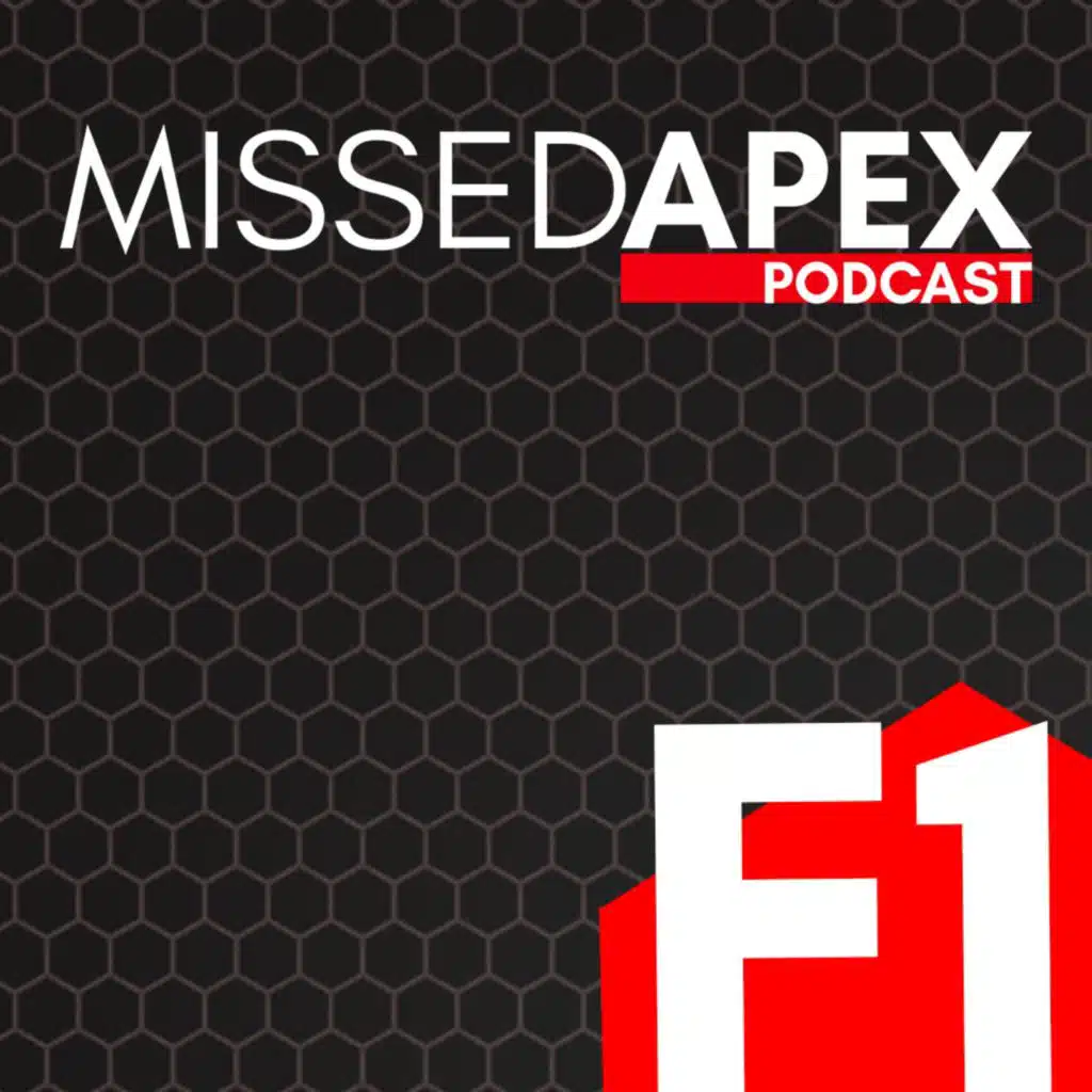 MISSED APEX FORMULA1 PODCAST