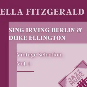 Vintage Selection: Ella Fitzgerald Sing Irving Berlin & Duke Ellington, Vol. 1 (2021 Remastered)