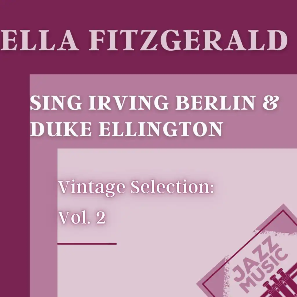 Vintage Selection: Ella Fitzgerald Sing Irving Berlin & Duke Ellington, Vol. 2 (2021 Remastered)