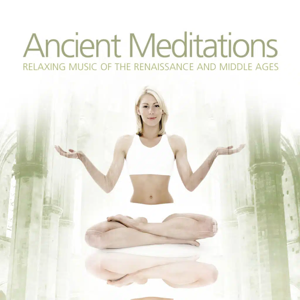 Ancient Meditations - Relaxing Music of the Renaissance and Middle Ages