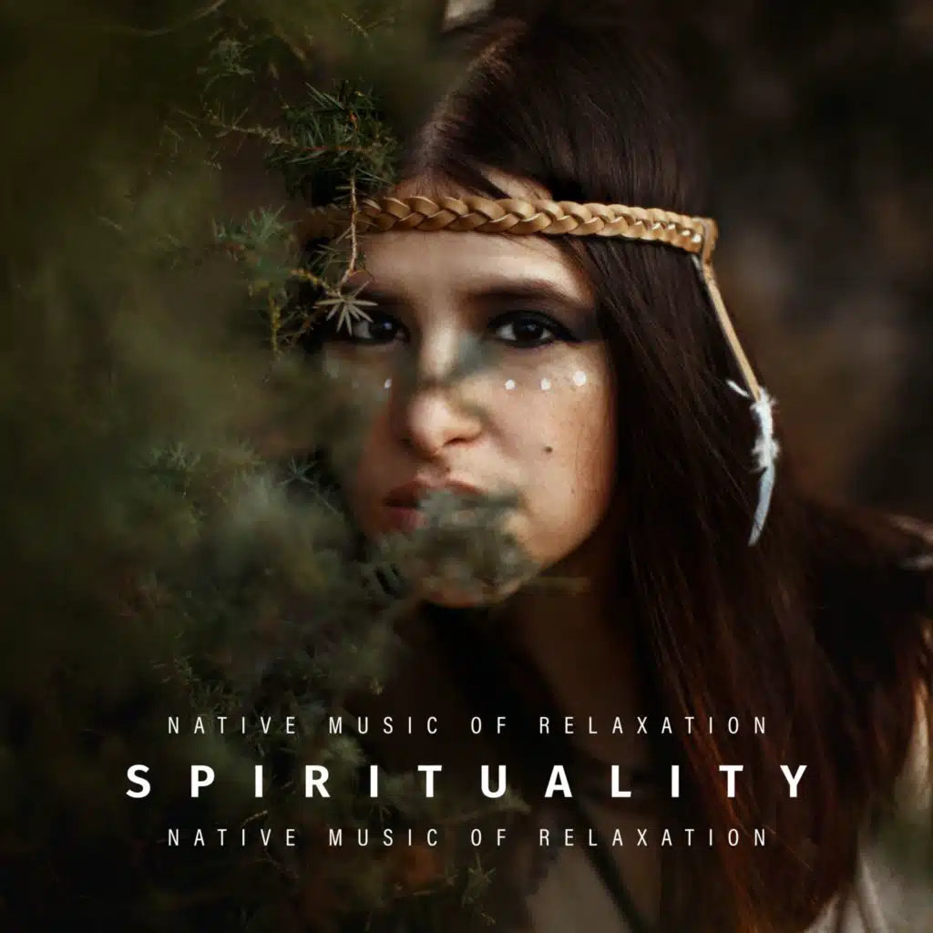Spirituality (Native Music of Relaxation, Meditation and Deep Energy Healing)