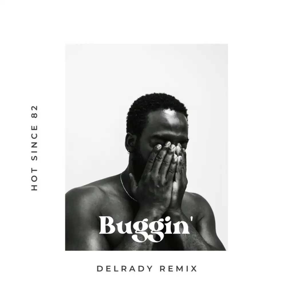 Hot Since 82 (feat. Jem Cooke) - Buggin' (Delrady Remix)