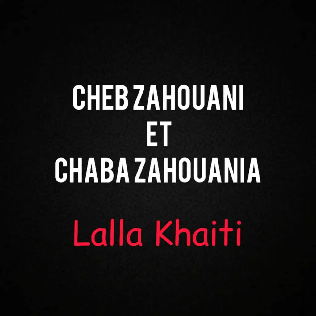 Lalla Khaiti (feat. Chaba Zhouania)