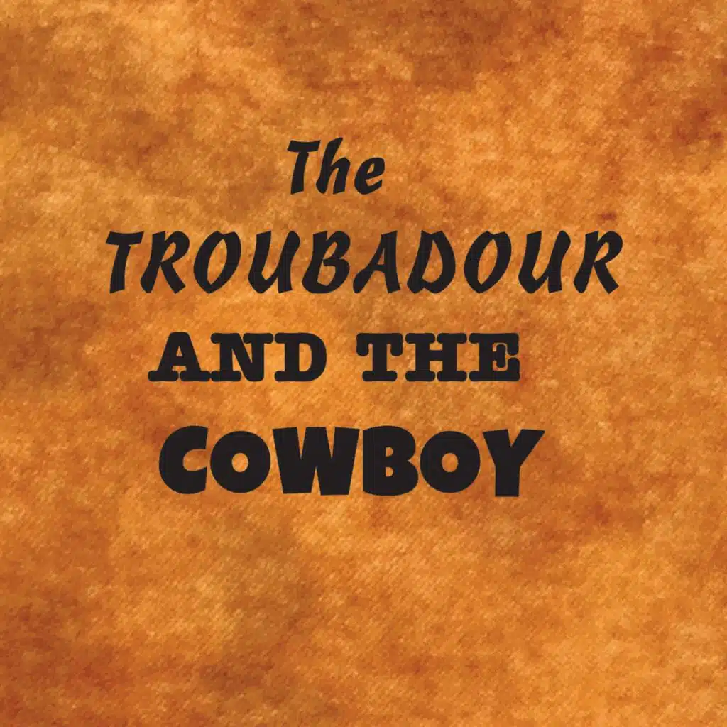The Troubadour and the Cowboy