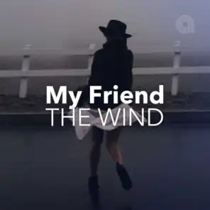 My Friend The Wind