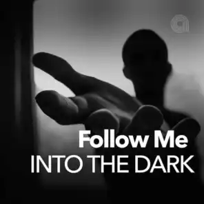 Follow Me Into The Dark