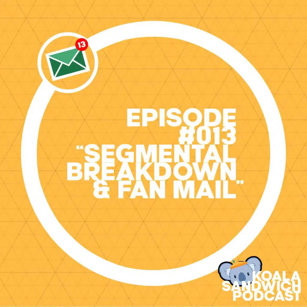 013 Segmental Breakdown & Fan Mail