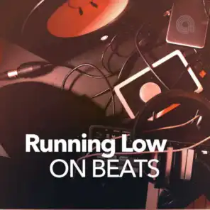 Running Low On Beats