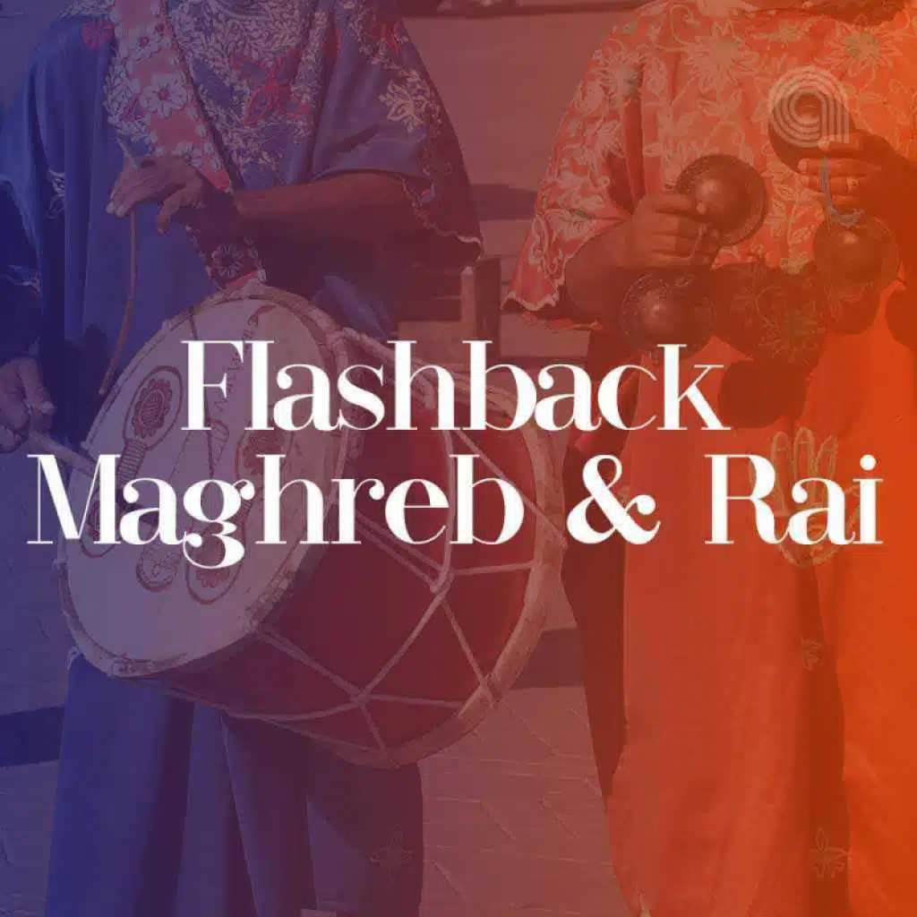 Flashback Arab Maghreb And Rai 2010 - 2015