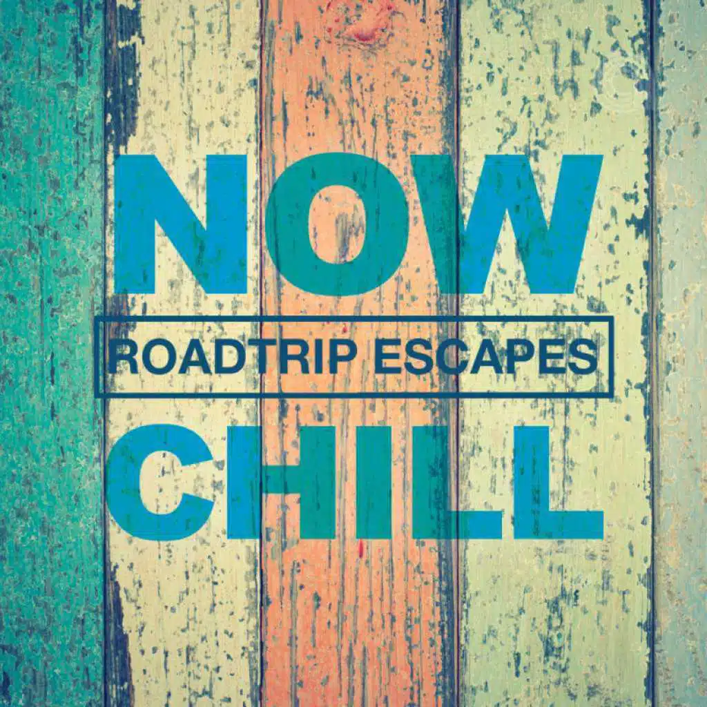 Now Chill – Roadtrip Escapes
