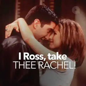 I Ross, take thee Rachel! TV Series Soundtrack