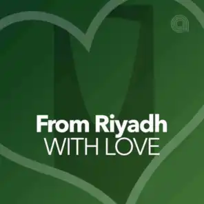 From Riyad with ❤️ - Arabic