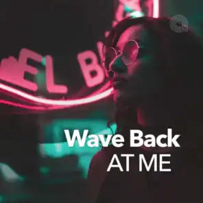 Wave Back At Me